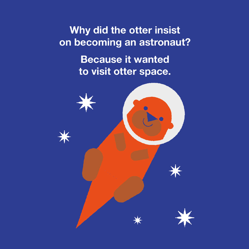 why did the otter insist on becoming an astronaut?