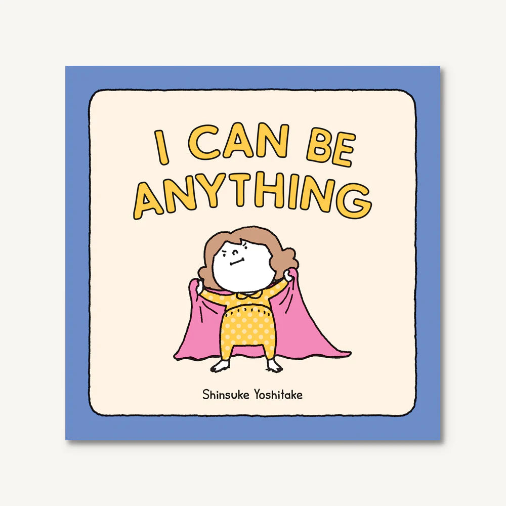 I CAN BE ANYTHING